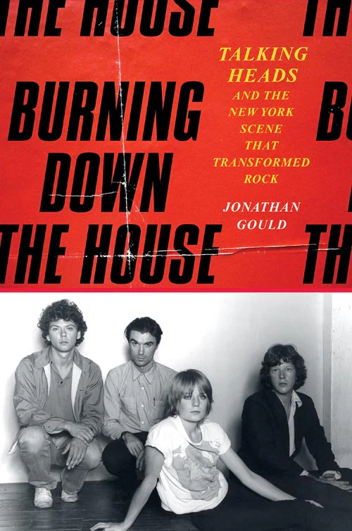 Burning Down the House: Talking Heads and the New York Scene That Transformed Rock - Image 4