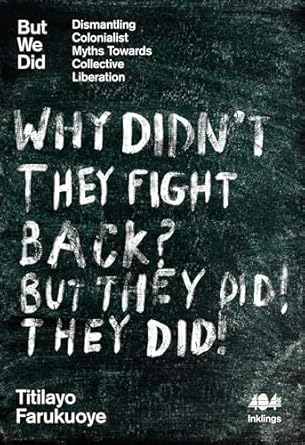 But We Did: Dismantling Colonialist Myths Towards Collective Liberation