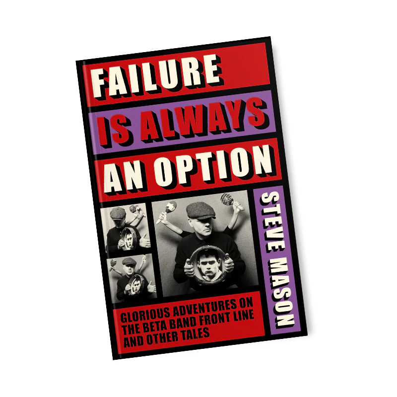 Failure Is Always An Option: Glorious Adventures On The Beta Band Front Line And Other Tales - Image 2