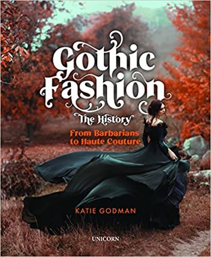 Gothic Fashion The History: From Barbarians to Haute Couture