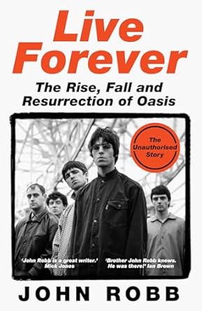 Live Forever: The Rise, Fall and Resurrection of Oasis - Image 2