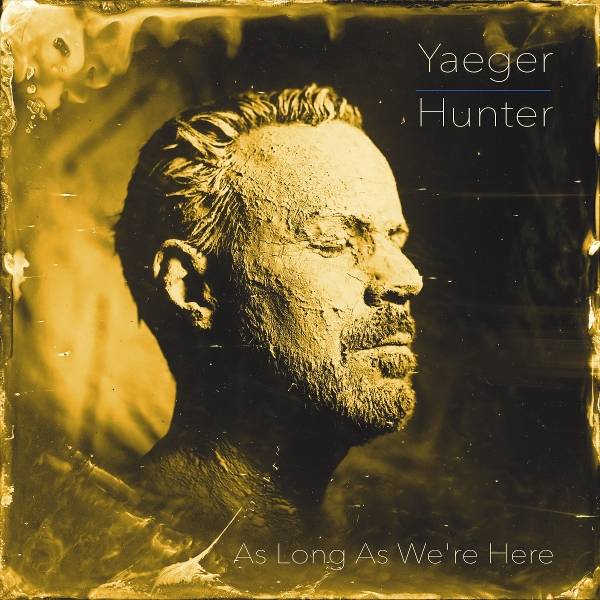 Philip Yaeger & Hunter: As Long As We're Here - Image 2
