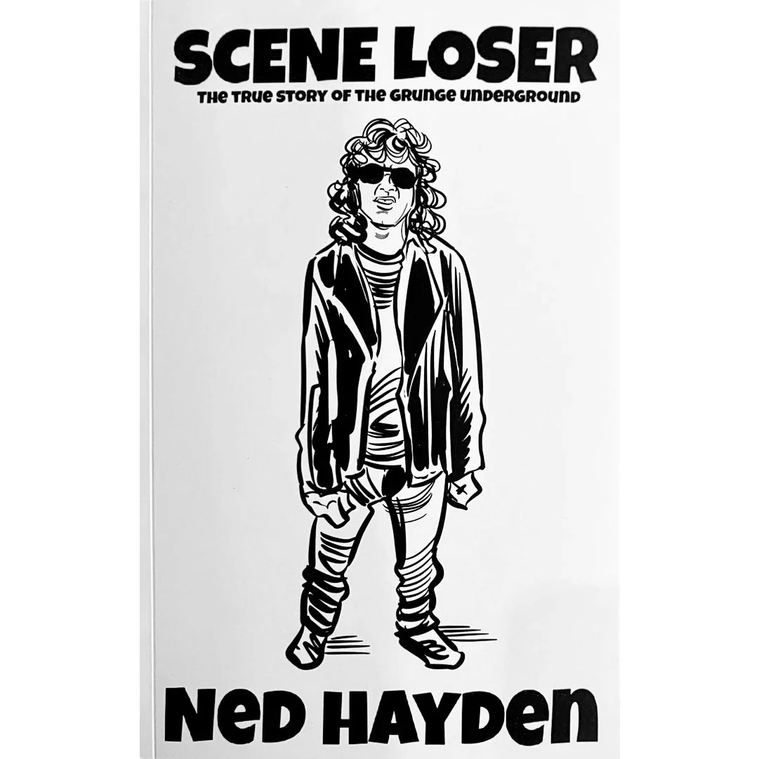 Scene Loser: The True Story of the Grunge Underground