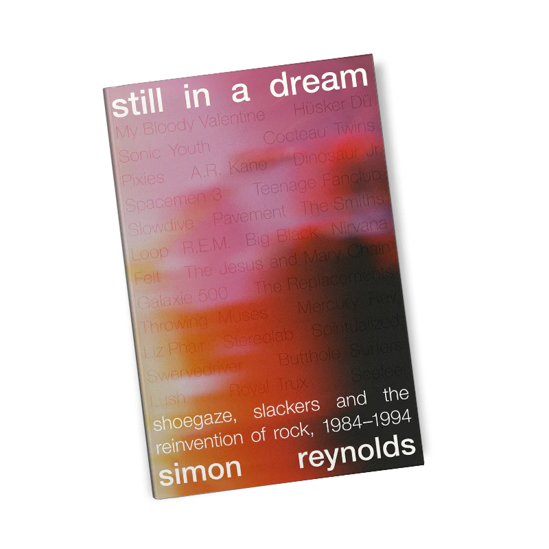 Still in a Dream: Shoegaze, Slackers and the Reinvention of Rock, 1984–1994 - Image 2
