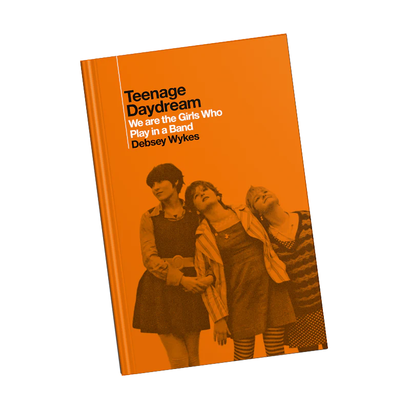 Teenage Daydream: We Are The Girls Who Play In A Band - Image 4